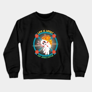 Life is short, eat more pizza design Crewneck Sweatshirt